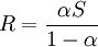  R = {\frac {\alpha S} {1- \alpha}} 